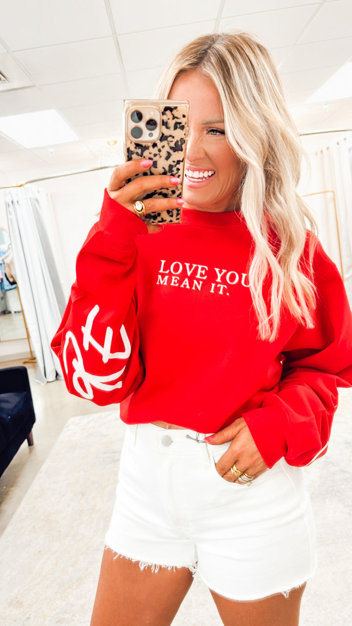 Love You Mean It Sweatshirt