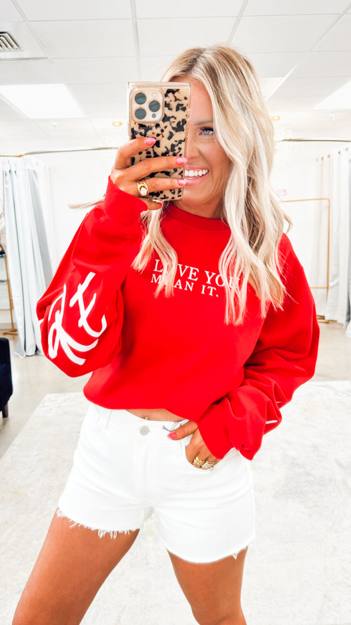 Love You Mean It Sweatshirt
