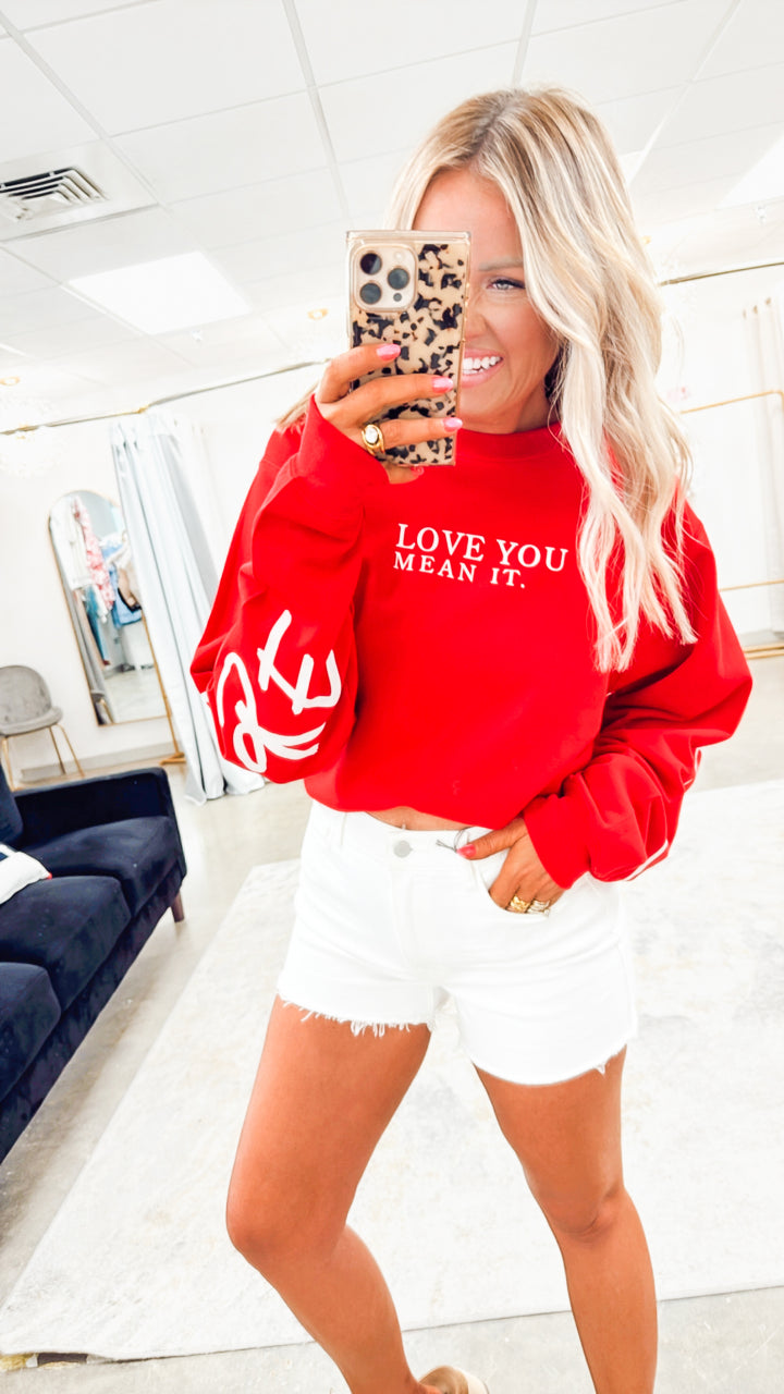 Love You Mean It Sweatshirt