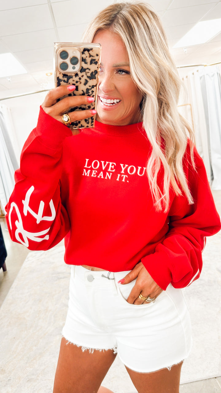 Love You Mean It Sweatshirt